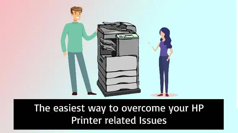 The easiest way to overcome your HP Printer related Issues