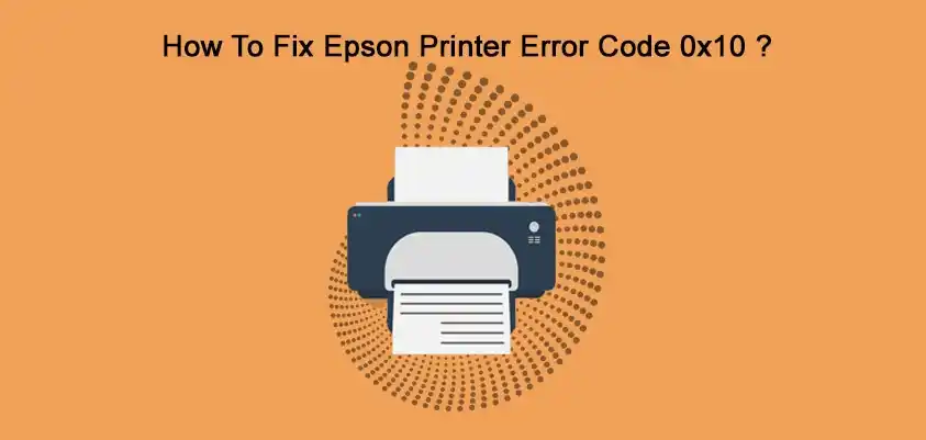 Fix Epson Printer Error Code 0x10