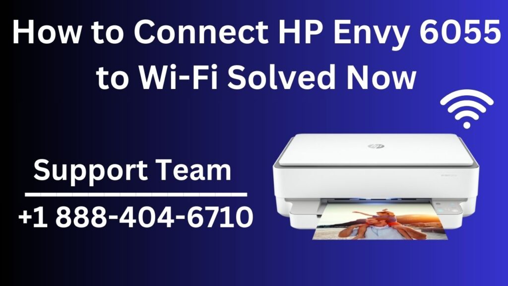 Streamlining Connectivity: A Comprehensive Guide on How to Connect HP Envy 6055 to Wi-Fi