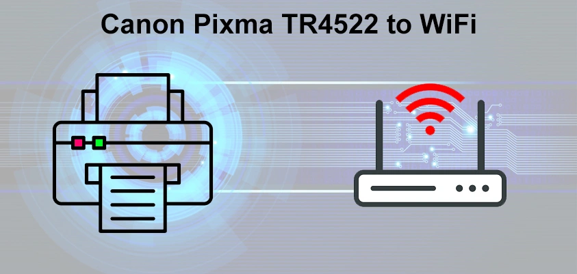 Canon Pixma TR4522 to WiFi