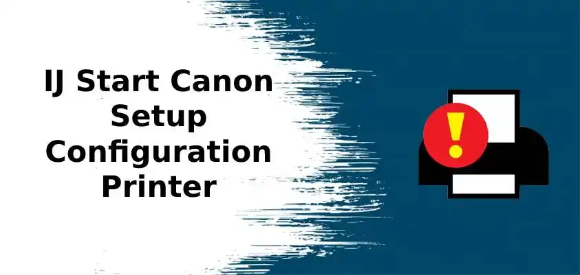 IJ Start Canon Setup Configuration Printer